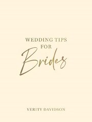 Wedding Tips for Brides: Helpful Tips, Smart Ideas and Disaster Dodgers for a Stress-Free Wedding Day цена и информация | Самоучители | kaup24.ee