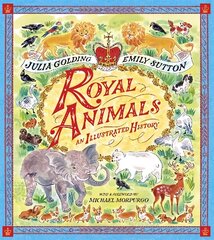 Royal Animals: A gorgeously illustrated history with a foreword by Sir Michael Morpurgo hind ja info | Noortekirjandus | kaup24.ee