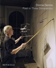 Donna Dennis: Poet in Three Dimensions hind ja info | Kunstiraamatud | kaup24.ee