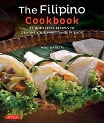 Filipino Cookbook: 85 Homestyle Recipes to Delight Your Family and Friends цена и информация | Книги рецептов | kaup24.ee