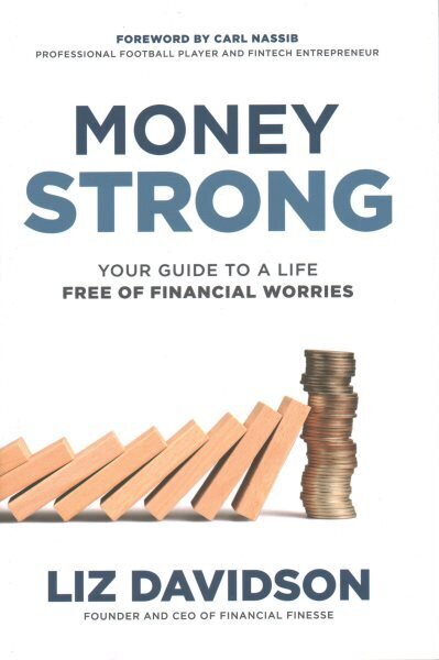 Money Strong: Your Guide to a Life Free of Financial Worries цена и информация | Eneseabiraamatud | kaup24.ee