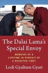 Dalai Lama's Special Envoy: Memoirs of a Lifetime in Pursuit of a Reunited Tibet hind ja info | Usukirjandus, religioossed raamatud | kaup24.ee