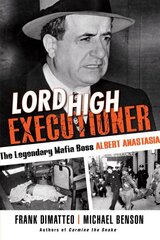 Lord High Executioner: The Legendary Mafia Boss Albert Anastasia hind ja info | Elulooraamatud, biograafiad, memuaarid | kaup24.ee