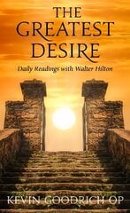 Greatest Desire: Daily Readings with Walter Hilton hind ja info | Usukirjandus, religioossed raamatud | kaup24.ee