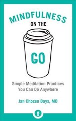 Mindfulness on the Go: Simple Meditation Practices You Can Do Anywhere цена и информация | Самоучители | kaup24.ee