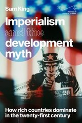 Imperialism and the Development Myth: How Rich Countries Dominate in the Twenty-First Century hind ja info | Majandusalased raamatud | kaup24.ee