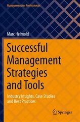 Successful Management Strategies and Tools: Industry Insights, Case Studies and Best Practices 1st ed. 2021 hind ja info | Majandusalased raamatud | kaup24.ee