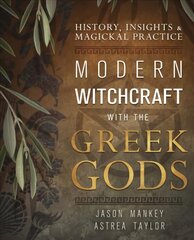 Modern Witchcraft with the Greek Gods: History, Insights & Magickal Practice цена и информация | Духовная литература | kaup24.ee