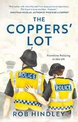 Coppers' Lot: Frontline Policing in the UK hind ja info | Elulooraamatud, biograafiad, memuaarid | kaup24.ee