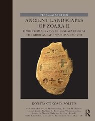 Ancient Landscapes of Zoara II: Finds from Surveys and Excavations at the Ghor as-Safi in Jordan, 1997-2018 цена и информация | Исторические книги | kaup24.ee