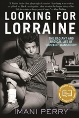 Looking for Lorraine: The Radiant and Radical Life of Lorraine Hansberry hind ja info | Elulooraamatud, biograafiad, memuaarid | kaup24.ee