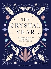 Crystal Year: Crystal Wisdom Through the Seasons hind ja info | Eneseabiraamatud | kaup24.ee