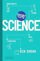Short Cuts: Science: Navigate Your Way Through Big Ideas hind ja info | Majandusalased raamatud | kaup24.ee