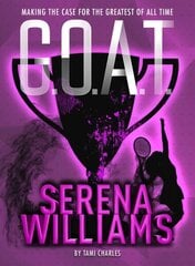 G.O.A.T. - Serena Williams: Making the Case for the Greatest of All Time цена и информация | Книги для подростков и молодежи | kaup24.ee