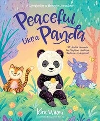 Peaceful Like a Panda: 30 Mindful Moments for Playtime, Mealtime, Bedtime-or Anytime! цена и информация | Книги для подростков и молодежи | kaup24.ee