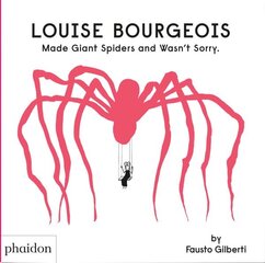 Louise Bourgeois Made Giant Spiders and Wasn't Sorry. hind ja info | Väikelaste raamatud | kaup24.ee