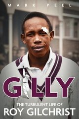 Gilly: The Turbulent Life of Roy Gilchrist hind ja info | Elulooraamatud, biograafiad, memuaarid | kaup24.ee