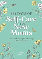 365 Days of Self-Care for New Mums: Advice for Surviving (and Thriving) in Baby's First Year цена и информация | Самоучители | kaup24.ee