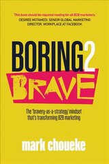 Boring2Brave: The 'bravery-as-a-strategy' mindset that's transforming B2B marketing hind ja info | Majandusalased raamatud | kaup24.ee