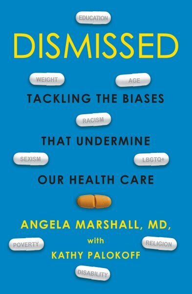 Dismissed: Tackling the Biases That Undermine our Health Care цена и информация | Eneseabiraamatud | kaup24.ee