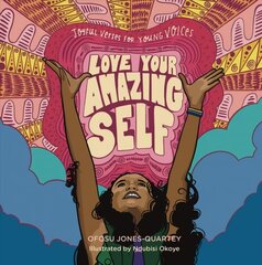 Love Your Amazing Self: Joyful Verse for Young Voices: Joyful Verse to Bring More Smiles Into Your World hind ja info | Noortekirjandus | kaup24.ee