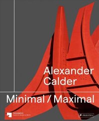 Alexander Calder: Minimal Maximal цена и информация | Книги об искусстве | kaup24.ee