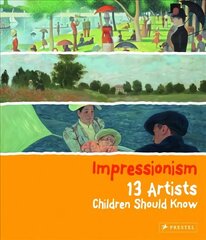 Impressionism: 13 Artists Children Should Know цена и информация | Книги для подростков и молодежи | kaup24.ee