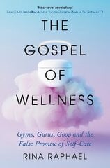 Gospel of Wellness: A glance behind the beaded curtain of the fashionable health industry Main hind ja info | Eneseabiraamatud | kaup24.ee