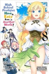 High School Prodigies Have It Easy Even in Another World!, Vol. 8 hind ja info | Fantaasia, müstika | kaup24.ee