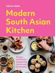 Modern South Asian Kitchen: Recipes And Stories Celebrating Culture And Community цена и информация | Книги рецептов | kaup24.ee