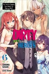 Dirty Way to Destroy the Goddess's Heroes, Vol. 6 (light novel) hind ja info | Noortekirjandus | kaup24.ee