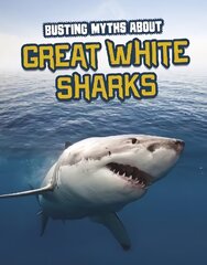 Busting Myths About Great White Sharks цена и информация | Книги для подростков и молодежи | kaup24.ee