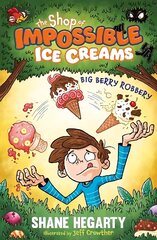 Shop of Impossible Ice Creams: Big Berry Robbery: Book 2 цена и информация | Книги для подростков и молодежи | kaup24.ee