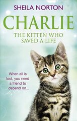 Charlie the Kitten Who Saved A Life: The Kitten Who Saved a Life hind ja info | Fantaasia, müstika | kaup24.ee