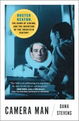 Camera Man: Buster Keaton, the Dawn of Cinema, and the Invention of the Twentieth Century hind ja info | Elulooraamatud, biograafiad, memuaarid | kaup24.ee