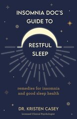 Insomnia Doc's Guide to Restful Sleep: Remedies for Insomnia and Tips for Good Sleep Health (Lack of Sleep or Sleep Deprivation Help) цена и информация | Самоучители | kaup24.ee