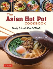 Asian Hot Pot Cookbook: Family-Friendly One Pot Meals hind ja info | Retseptiraamatud | kaup24.ee