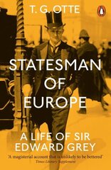 Statesman of Europe: A Life of Sir Edward Grey hind ja info | Elulooraamatud, biograafiad, memuaarid | kaup24.ee