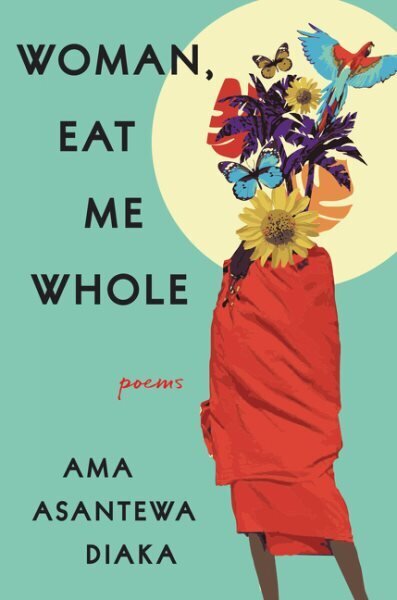Woman, Eat Me Whole: Poems цена и информация | Luule | kaup24.ee