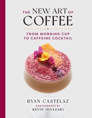 New Art of Coffee: From Morning Cup to Caffiene Cocktail цена и информация | Книги рецептов | kaup24.ee