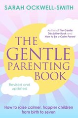 Gentle Parenting Book: How to raise calmer, happier children from birth to seven цена и информация | Самоучители | kaup24.ee