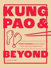 Kung Pao and Beyond: Fried Chicken Recipes from East and Southeast Asia цена и информация | Книги рецептов | kaup24.ee