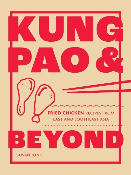 Kung Pao and Beyond: Fried Chicken Recipes from East and Southeast Asia hind ja info | Retseptiraamatud  | kaup24.ee