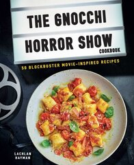 Gnocchi Horror Show Cookbook: 50 Blockbuster Movie-Inspired Recipes hind ja info | Retseptiraamatud | kaup24.ee