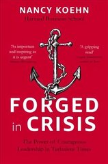 Forged in Crisis: The Power of Courageous Leadership in Turbulent Times цена и информация | Биографии, автобиогафии, мемуары | kaup24.ee