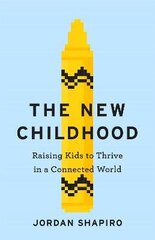 New Childhood: Raising kids to thrive in a digitally connected world цена и информация | Самоучители | kaup24.ee