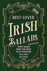 Best-Loved Irish Ballads: Great Songs from the Irish Folk Tradition hind ja info | Kunstiraamatud | kaup24.ee