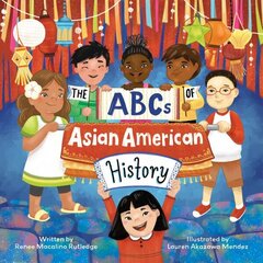 Abcs Of Asian American History: A Celebration from A to Z of All Asian Americans, from Bangladeshi Americans to Vietnamese Americans hind ja info | Noortekirjandus | kaup24.ee