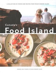Canada's Food Island: A Collection of Stories and Recipes from Prince Edward Island hind ja info | Retseptiraamatud  | kaup24.ee