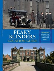 Peaky Blinders Location Guide: Discover the Places Where the Shelbys are Shot цена и информация | Книги об искусстве | kaup24.ee